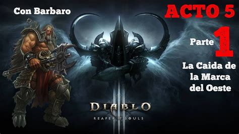 Diablo Reaper Of Souls Act Parte La Caida De La Marca Del