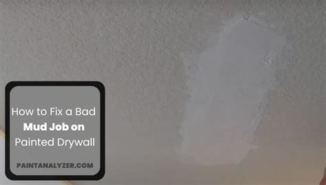 How To Fix A Bad Mud Job On Painted Drywall