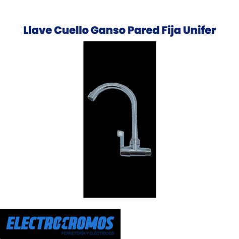 Llave Cuello Ganso Pared Fija Unifer Electrocromos