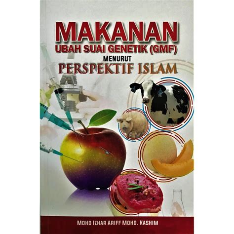 Makanan Ubahsuai Genetik GMF Menurut Perspektif Islam Mohd Izhar