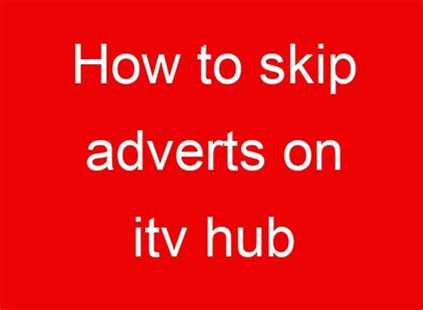 How To Skip Adverts On Itv Hub 2025 Updated RECHARGUE YOUR LIFE