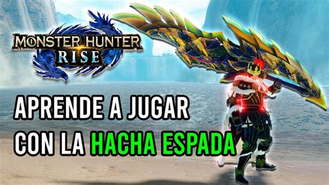 Tutorial De Como Jugar Con El Hacha Espada Monster Hunter Rise Youtube