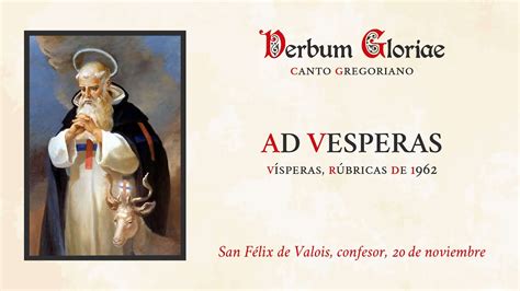 Ad Vesperas San F Lix De Valois Confesor De Noviembre Youtube