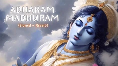 Adharam Madhuram Slow Reverb Krishna Bhajan Bhakti Song