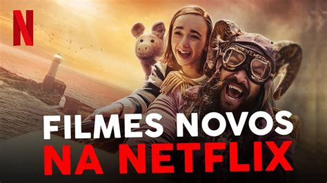 Filmes Novos Da Netflix Para Assistir Agora Youtube