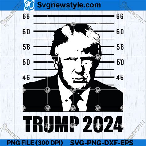 Trump Mugshot Svg 2024 Election Svg Png Dxf Eps Cricut File