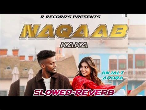 KAKA NAQAAB SLOW REVARB SONG Anjali Arora BILLO KEHNDI Latest Punjabi