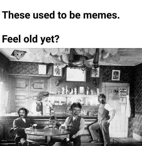 I Feel Old R Memes