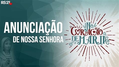 Anunciação de Nossa Senhora No Coração de Maria Rede Século 21 AO