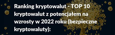 Ranking Kryptowalut Top Kryptowalut Z Potencja Em Na Wzrosty W