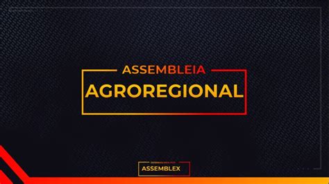 ASSEMBLEX LTDA ASSEMBLEIA GERAL DE CREDORES AGROREGIONAL