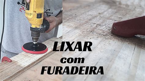 Como Usar Uma Furadeira Para Lixar Madeira Piscinabr