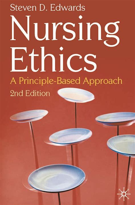 Nursing Ethics A Principle Based Approach Steven Edwards Bloomsbury