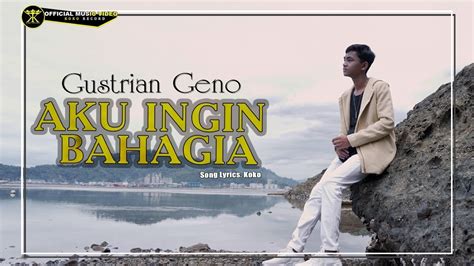 Gustrian Geno Aku Ingin Bahagia Official Music Video Youtube