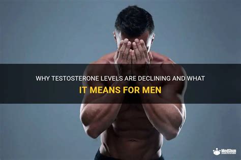 Why Testosterone Levels Are Declining And What It Means For Men Medshun