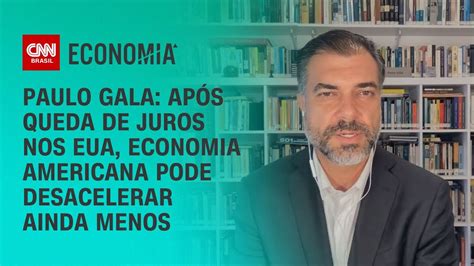 Paulo Gala Ap S Queda De Juros Nos Eua Economia Americana Pode