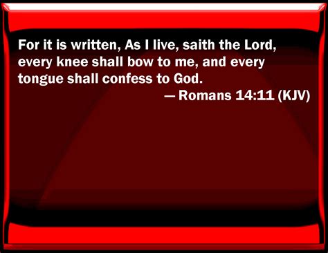 Romans For It Is Written As I Live Said The Lord Every Knee