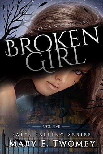 Broken Girl Faite Falling By Mary E Twomey Goodreads