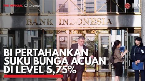 BI Pertahankan Suku Bunga Acuan Di Level 5 75 IDX CHANNEL YouTube