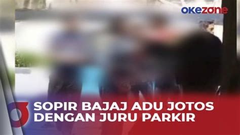 Detik Detik Sopir Bajaj Adu Jotos Dengan Juru Parkir Di Kemayoran