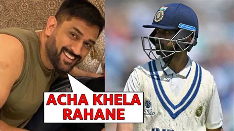 Ajinkya Rahane Gives Credit To Ms Dhoni For His Fabulous Batting In Wtc