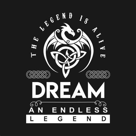 Dream Name T Shirt The Legend Is Alive Dream An Endless Legend