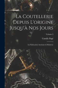 La Coutellerie Depuis L origine Jusqu à Nos Jours La Fabrication