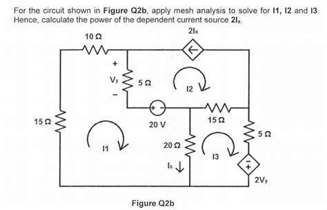 Solved For The Circuit Shown In Figure Q2b Apply Mesh Chegg