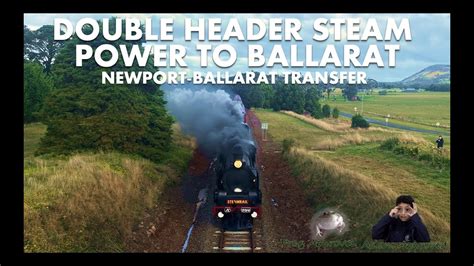 Double Header Steam Power To Ballarat Newport Ballarat Transfer Youtube