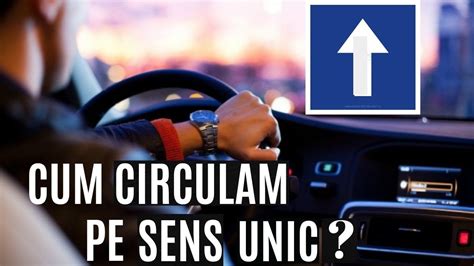 Școala De șoferi Drumul Cu Sens Unic Cum Circulăm Corect Pe Sens