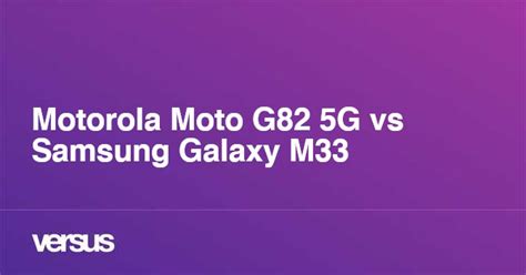 Motorola Moto G82 5g Vs Samsung Galaxy M33 What Is The Difference