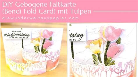 Diy Gebogene Faltkarte Bendi Fold Card Karte Mit Wow Effekt Basteln