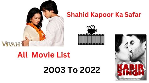 SHAHIT KAPOOR Shahid Kapoor All Movie List Shahid Kapoor 2003 To