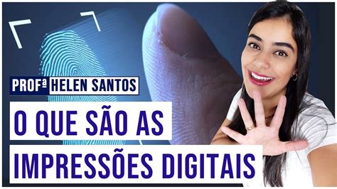 COMO A IMPRESSÃO DIGITAL É FORMADA IMPRESSÕES DIGITAIS curiosidades