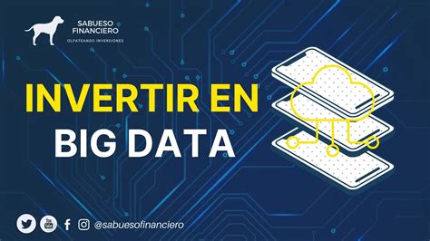 Invertir En La Industria Del Big Data ¿cómo Hacerlo Con éxito Para