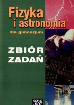 Podręcznik szkolny Fizyka i astronomia dla gimnazjum zbiór zadań