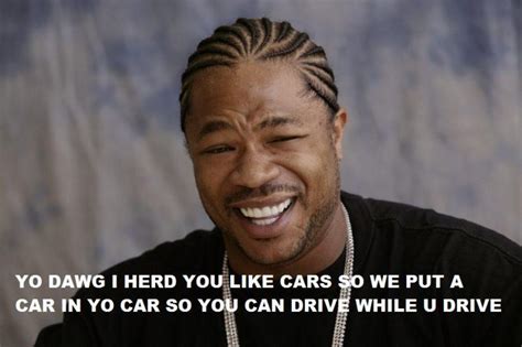 Xzibit Yo Dawg Know Your Meme