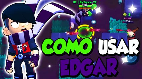 COMO USAR A EDGAR En CUALQUIER MODO TIPS CONSEJOS Brawl Stars