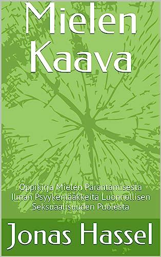 Mielen Kaava Oppikirja Mielen Parantamisesta Ilman Psyykenlääkkeitä