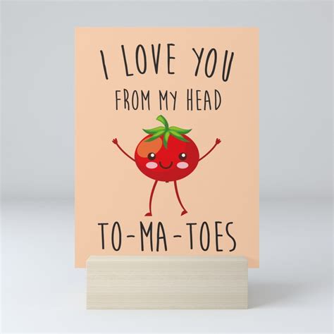 I Love You From My Head Tomatoes Funny Quote Mini Art Print By