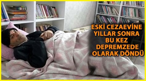 32 Yıl Önce Kaldığı Eski Cezaevine Bu Kez Depremzede Olarak Geldi YouTube