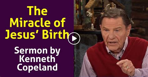 Kenneth Copeland Sermon The Miracle Of Jesus Birth