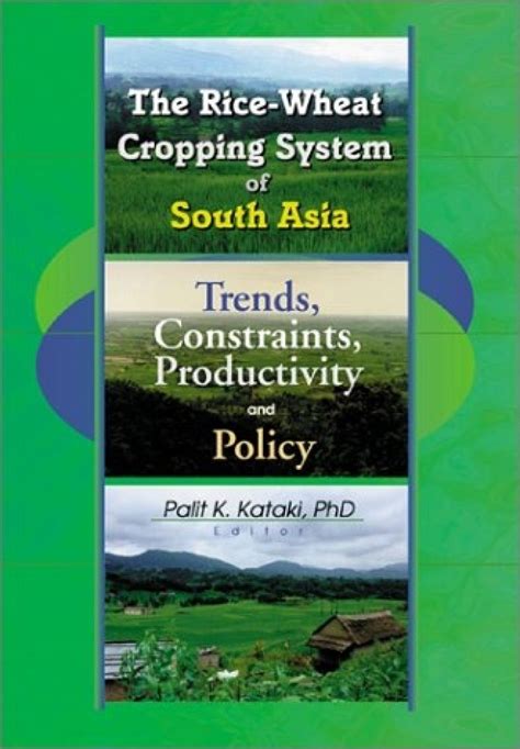 The Rice Wheat Cropping System Of South Asia Trends Constraints Productivity And Policy