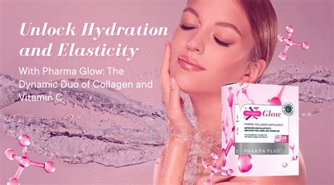 Unlock Hydration And Elasticity With Pharma Glow The Dynamic Duo Of C