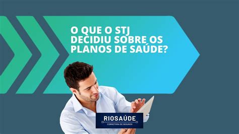 O Que O STJ Decidiu Sobre Os Planos De Saúde Planos De Saúde RJ