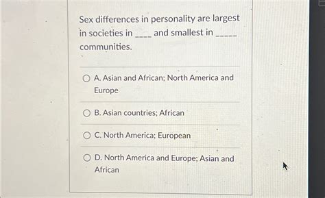 Solved Sex Differences In Personality Are Largest In Chegg