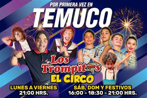 Los Trompitos El Circo Llega A Temuco Circo Los Trompitos