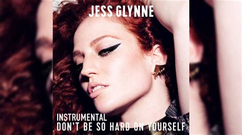 Jess Glynne Don T Be So Hard On Yourself Official Instrumental