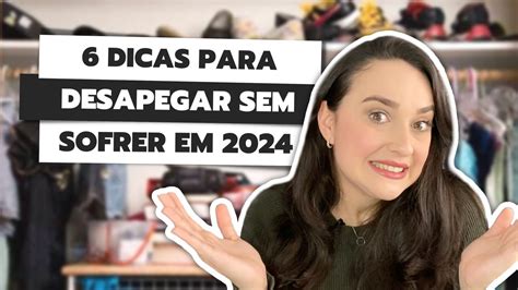 COMO DESAPEGAR SEM SOFRER 6 DICAS PRÁTICAS PARA DESAPEGAR EM 2024