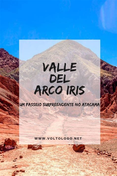 Valle Del Arco Iris Atacama Um Passeio Surpreendente Site De